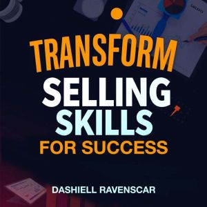 Transform Your Selling Skills for Success: Supercharge your sales success! Access powerful audio lessons crafted for unbeatabl