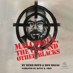 Malcolm X, The CIA, and Other Blacks, Herb Boyd