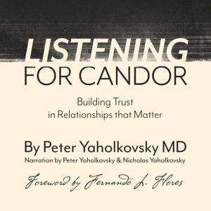 Listening for Candor: Building Trust in Relationships that Matter