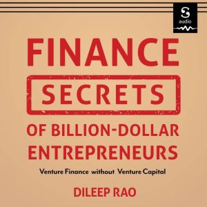Finance Secrets of BillionDollar Ent..., Dileep Rao