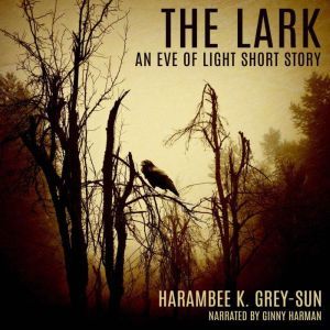 The Lark, Harambee K. GreySun