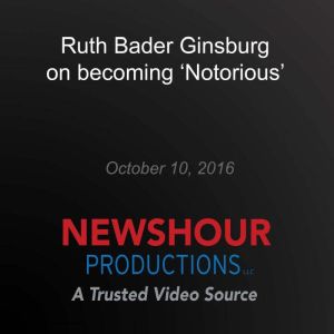 Ruth Bader Ginsburg on becoming noto..., Ruth Bader Ginsburg