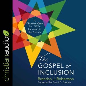 The Gospel of Inclusion, Brandan Robertson