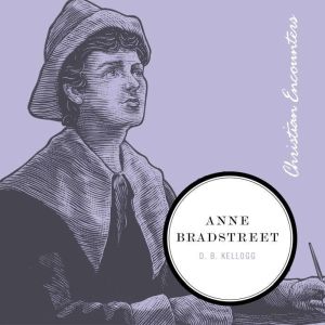 Anne Bradstreet, D.B. Kellogg