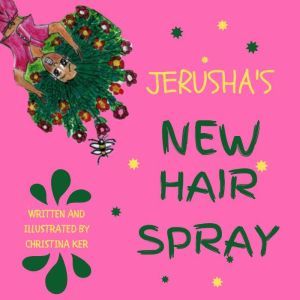 JERUSHAS NEW HAIR SPRAY, CHRISTINA KER