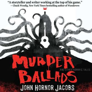 Murder Ballads, John Hornor Jacobs
