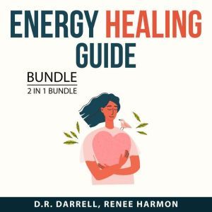 Energy Healing Guide Bundle, 2 in 1 b..., D.R. Darrell