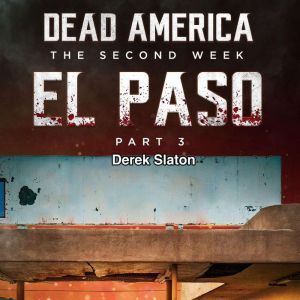 Dead America The Second Week  El Pa..., Derek Slaton