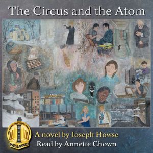 The Circus and the Atom, Joseph Howse