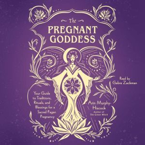 The Pregnant Goddess, Arin MurphyHiscock