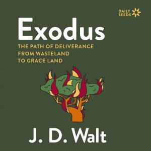 Exodus: The Path of Deliverance from Wasteland to Grace Land