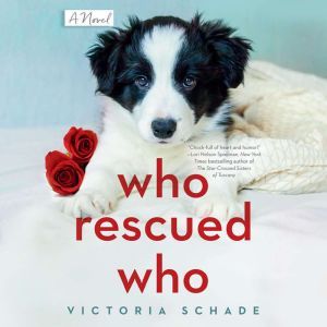 Who Rescued Who, Victoria Schade