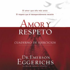 Amor y respeto, Dr. Emerson Eggerichs