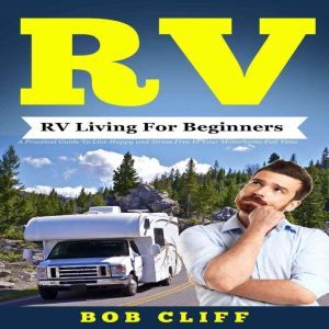 RVRV Living For Beginners, Bob Cliff