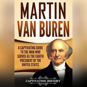 Martin Van Buren, Captivating History