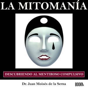 La Mitomania Descubriendo al Mentiro..., Juan Moises de la Serna