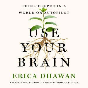 Use Your Brain, Erica Dhawan
