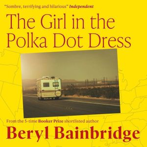 The Girl in the Polka Dot Dress, Beryl Bainbridge