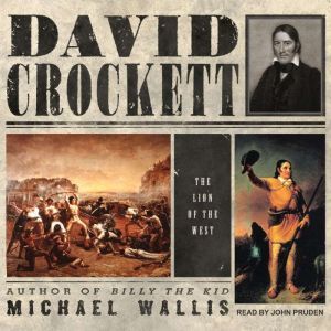 David Crockett: The Lion of the West, Michael Wallis