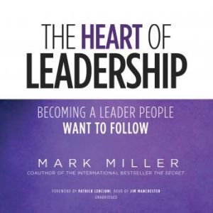 The Heart of Leadership, Mark Miller