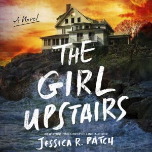 The Girl Upstairs, Jessica R. Patch