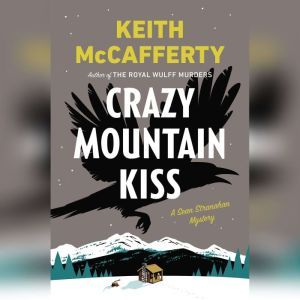 Crazy Mountain Kiss, Keith McCafferty
