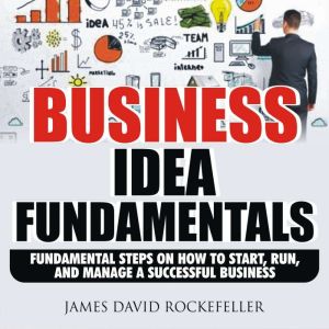 Business Idea Fundamentals, James David Rockefeller