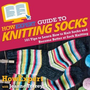 HowExpert Guide to Knitting Socks, HowExpert