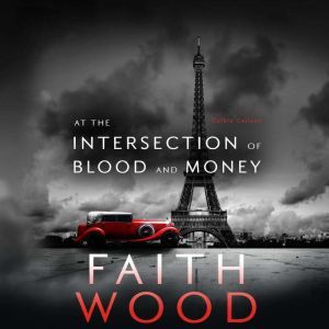 At the Intersection of Blood and Mone..., Faith Wood