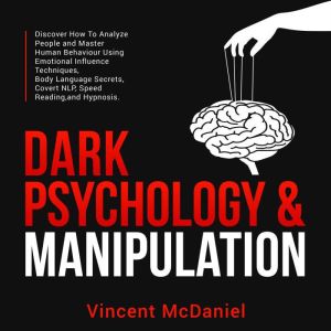 Dark Psychology  Manipulation Disco..., Vincent McDaniel