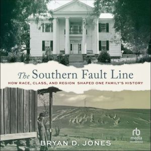 The Southern Fault Line: How Race, Class, and Region Shaped One Family's History
