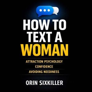How to Text a Woman Attraction Psycho..., Orin Sixkiller