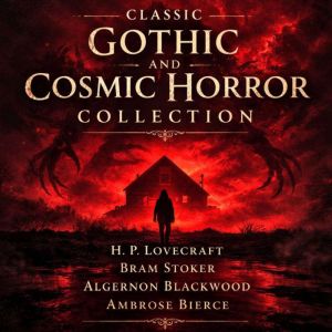 Classic Gothic and Cosmic Horror Coll..., H. P. Lovecraft