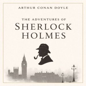 The Adventures of Sherlock Holmes, Arthur Conan Doyle