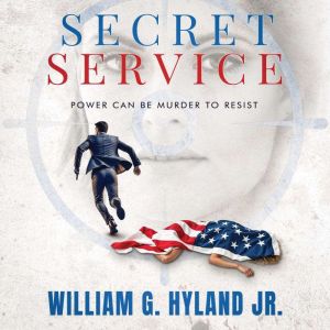 Secret Service, William G. Hyland