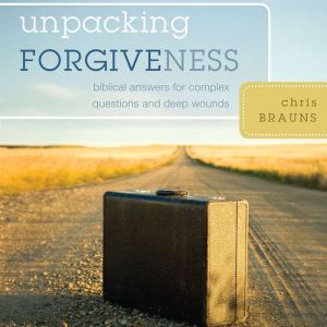 Unpacking Forgiveness, Chris Brauns