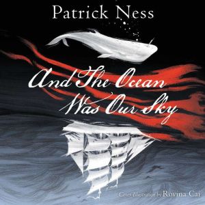 And The Ocean Was Our Sky, Patrick Ness