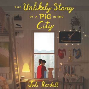 The Unlikely Story of a Pig in the City, Jodi Kendall