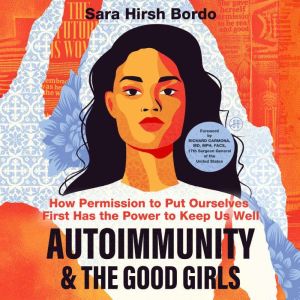 Autoimmunity and the Good Girls, Sara Hirsh Bordo
