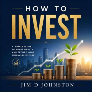 How to Invest, Jim D Johnston