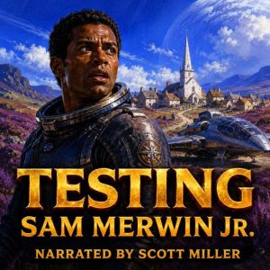 Testing, Sam Merwin Jr