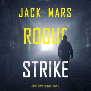 Rogue Strike (A Troy Stark ThrillerBook #6)