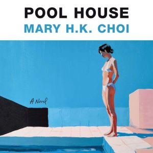 Pool House, Mary H.K. Choi