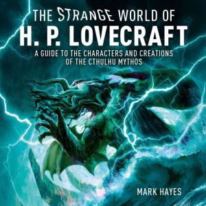 The Strange World of H. P. Lovecraft, Mark Hayes