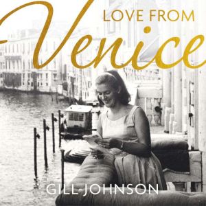 Love From Venice: A golden summer on the Grand Canal