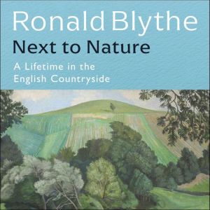 Next to Nature, Ronald Blythe