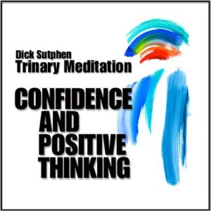 Confidence and Positive Thinking: Trinary Meditation