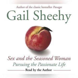 Sex and the Seasoned Woman, Gail Sheehy