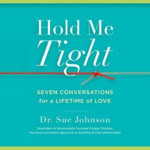 Hold Me Tight, Dr. Sue Johnson