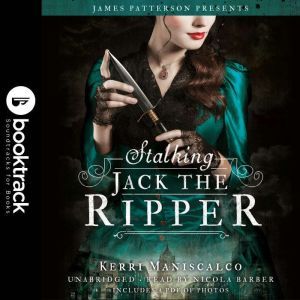 Stalking Jack the Ripper - Booktrack Edition, Kerri Maniscalco